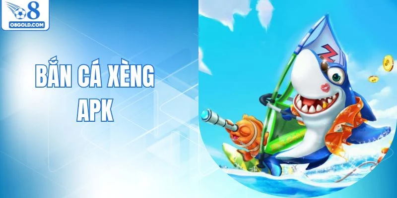 Bắn Cá Xèng Apk - Phiên Bản Giải Trí Online Ấn Tượng