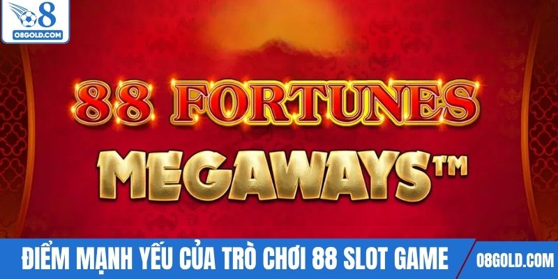 Đánh giá điểm mạnh yếu của trò chơi 88 slot game