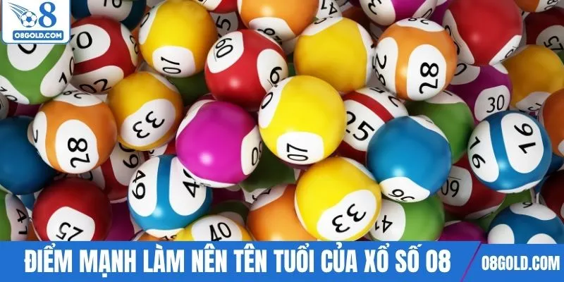 Điểm mạnh làm nên tên tuổi của xổ số O8