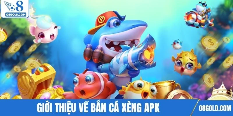 Giới thiệu thông tin về bắn cá xèng apk