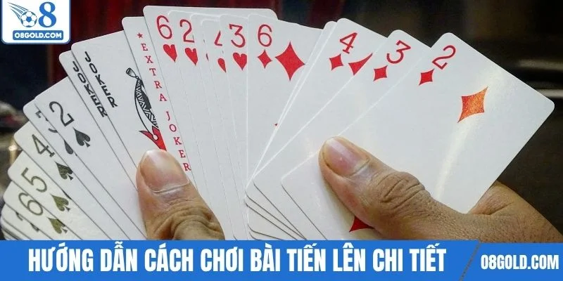 Hướng dẫn cách chơi bài tiến lên chi tiết từ O8
