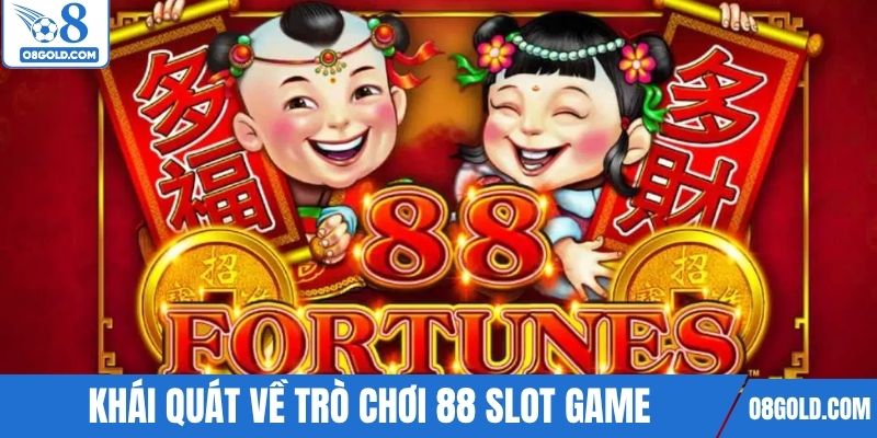Khái quát thông tin về trò chơi 88 slot game