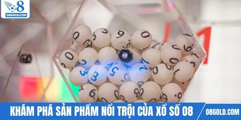 Khám phá sản phẩm nổi trội của sảnh xổ số O8