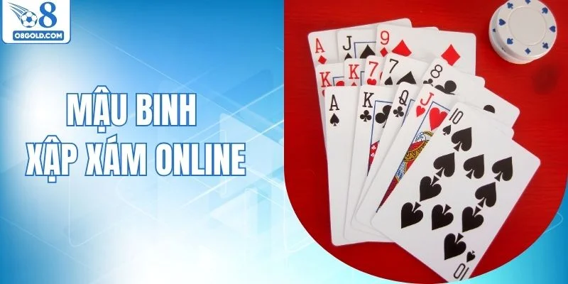 Mậu Binh Xập Xám Online - Game Bài Hấp Dẫn Nhất O8