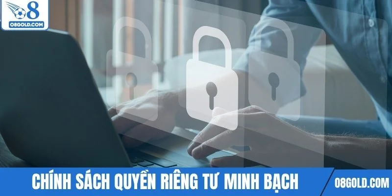 Nhà cái xây dựng chính sách quyền riêng tư minh bạch