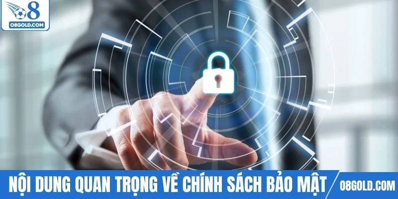 Những nội dung quan trọng về chính sách bảo mật