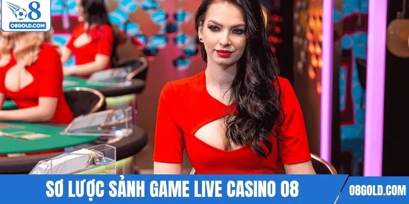 Sơ lược sảnh game live casino O8