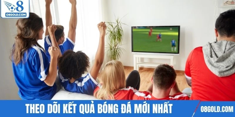 Theo dõi kết quả bóng đá mới nhất trên nền tảng