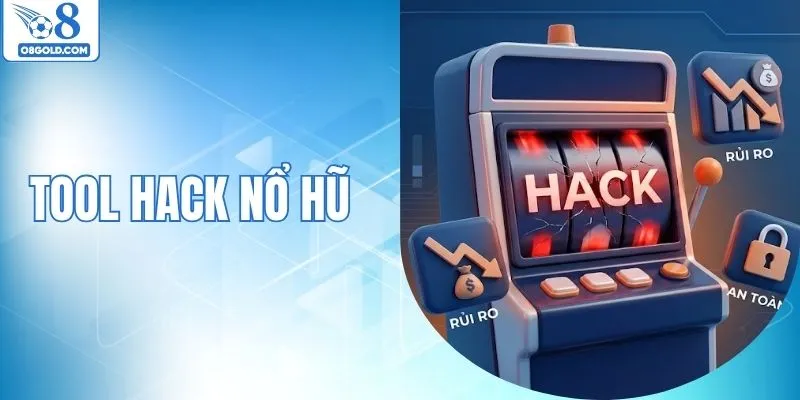 Tool Hack Nổ Hũ - Sự Thật Hiệu Quả Hay Tiềm Ẩn Rủi Ro?